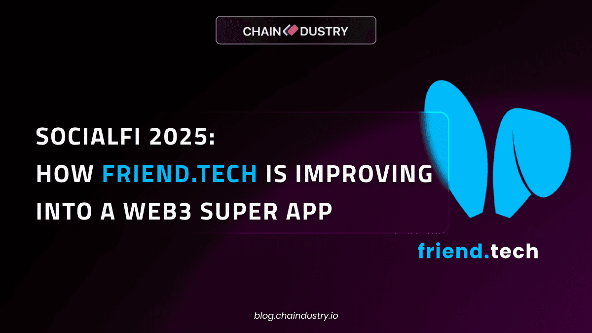 SocialFi 2025: How Friend.tech Is improving Into a Web3 Super App